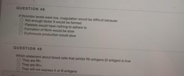 If thrombin levels were low coagulation would be difficult because